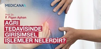 Ağrı Tedavisinde Girişimsel İşlemler Nelerdir?