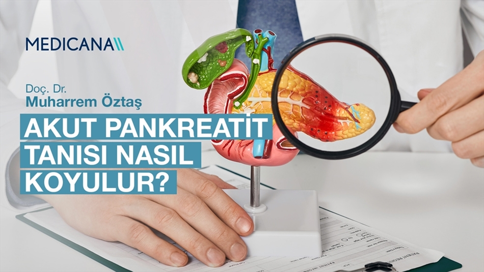 Akut Pankreatit Tanısı Nasıl Koyulur?
