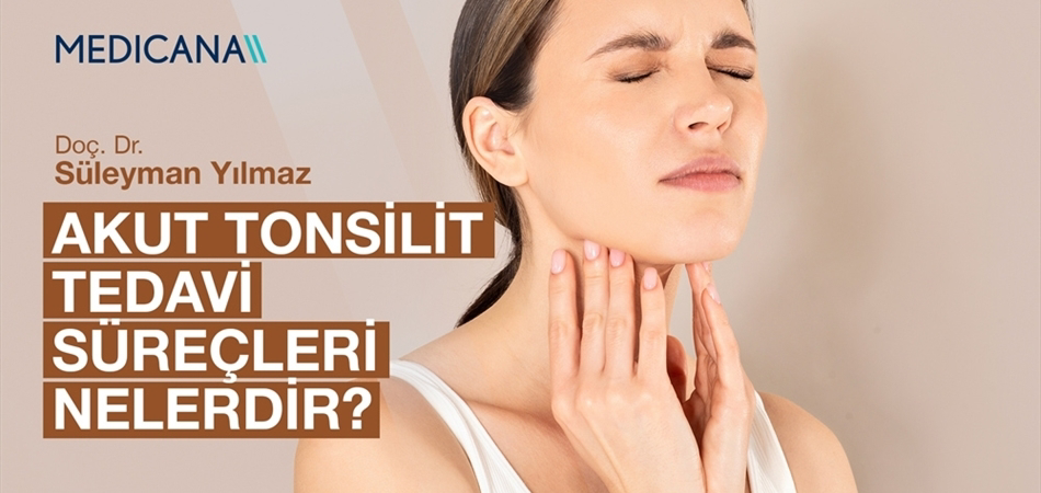 Akut Tonsilit Tedavi Süreçleri Nelerdir?