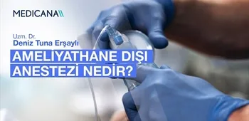 Ameliyathane Dışı Anestezi Nedir?