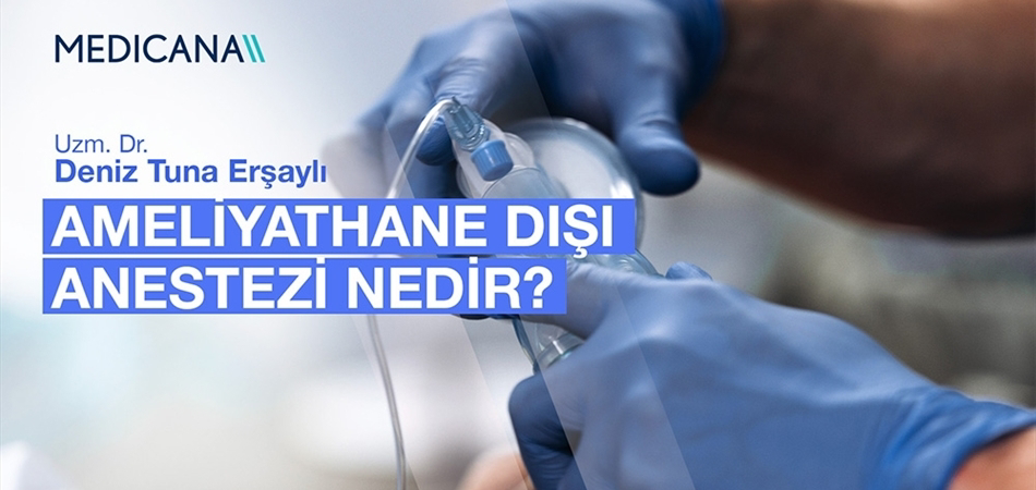 Ameliyathane Dışı Anestezi Nedir?