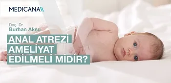 Anal Atrezi Ameliyat Edilmeli midir?