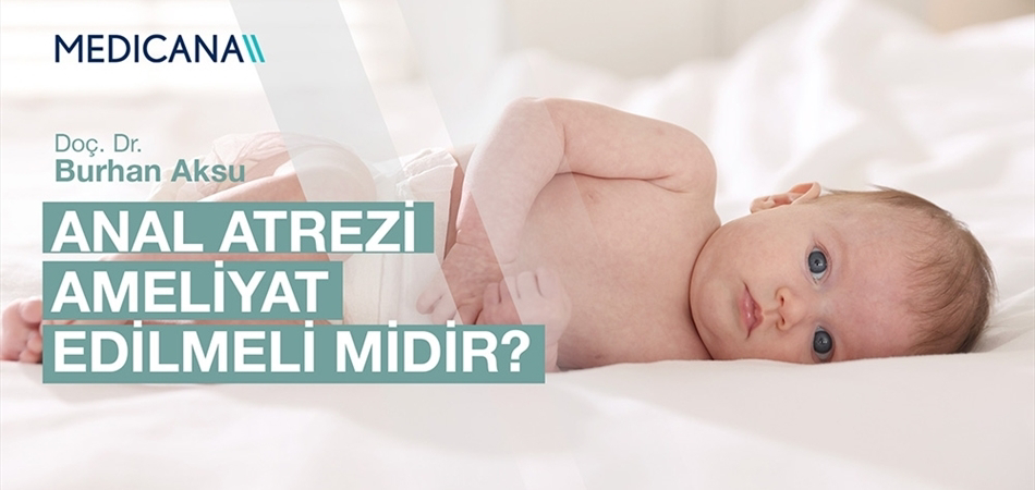 Anal Atrezi Ameliyat Edilmeli midir?
