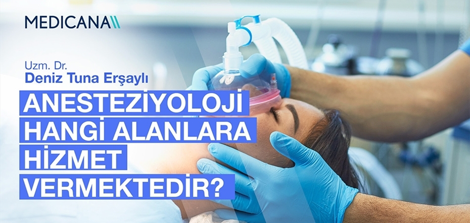 Anesteziyoloji Hangi Alanlara Hizmet Vermektedir?