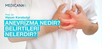 Anevrizma Nedir? Belirtileri Nelerdir?