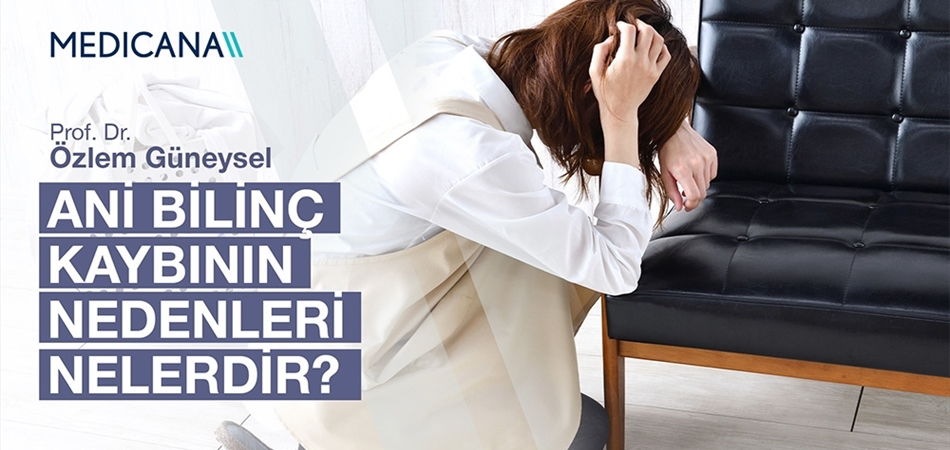 Ani Bilinç Kaybının Nedenleri Nelerdir?