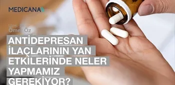 Antidepresan İlaçlarının Yan Etkilerinde Neler Yapmamız Gerekiyor?