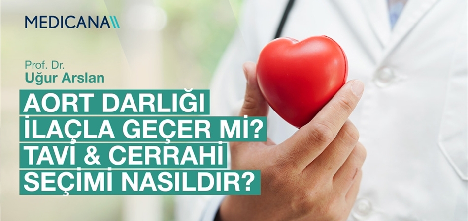 Aort Darlığı İlaçla Geçer mi? TAVI & Cerrahi Seçimi Nasıldır?