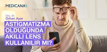 Astigmatizma Olduğunda Akıllı Lens Kullanılır mı?