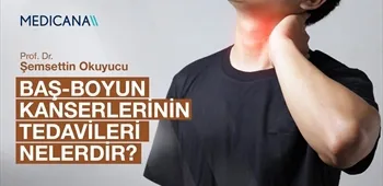 Baş-Boyun Kanserlerinin Tedavileri Nelerdir?
