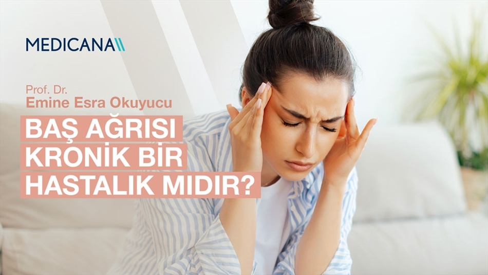 Baş Ağrısı Kronik Bir Hastalık mıdır?