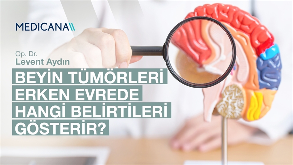 Beyin Tümörleri Erken Evrede Hangi Belirtileri Gösterir?