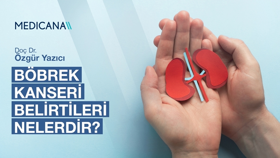 Böbrek Kanseri Belirtileri Nelerdir?