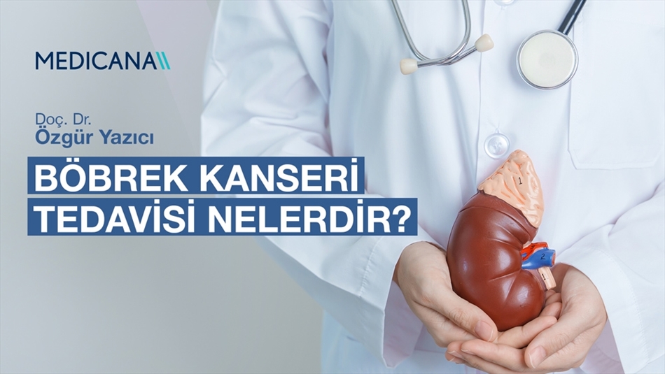 Böbrek Kanseri Tedavisi Nelerdir?