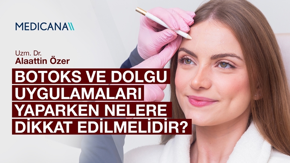 Botoks ve Dolgu Uygulamaları Yaparken Nelere Dikkat Edilmelidir?