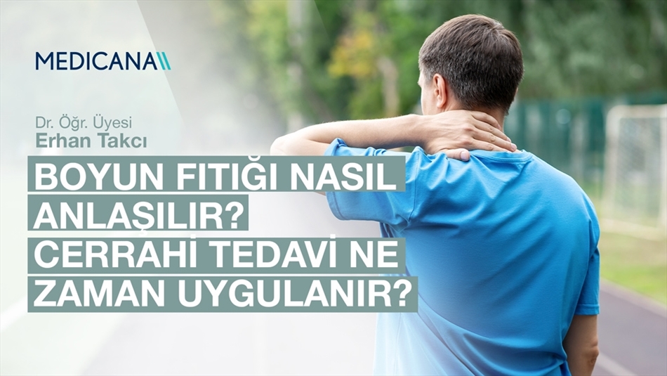 Boyun Fıtığı Nasıl Anlaşılır? Cerrahi Tedavi Ne Zaman Uygulanır?