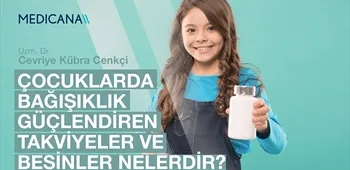 Çocuklarda Bağışıklık Güçlendiren Takviyeler ve Besinler Nelerdir?
