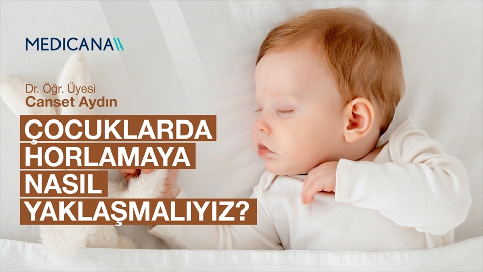 Çocuklarda Horlamaya Nasıl Yaklaşmalıyız?
