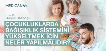 Çocukluklarda Bağışıklık Sistemini Yükseltmek için Neler Yapılmalıdır?
