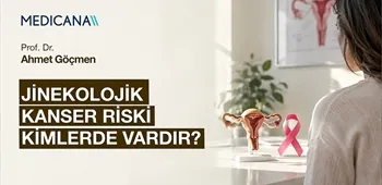 Jinekolojik Kanser Riski Kimlerde Vardır?