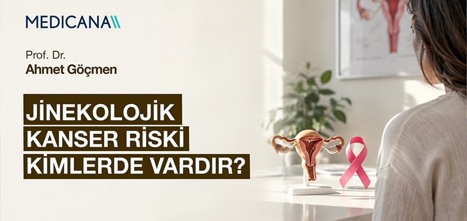 Jinekolojik Kanser Riski Kimlerde Vardır?