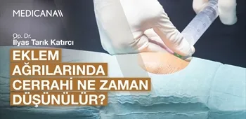 Eklem Ağrılarında Cerrahi Ne Zaman Düşünülür?