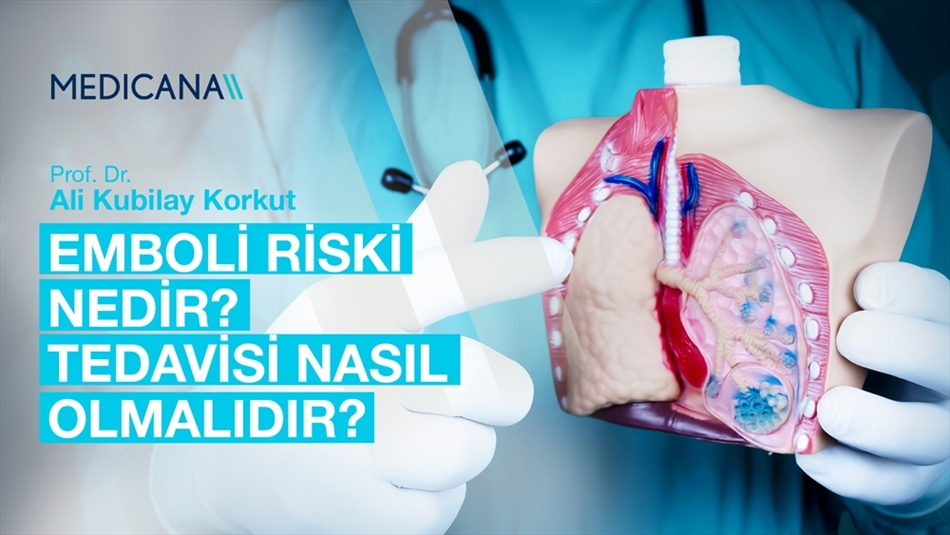 Emboli Riski Nedir? Tedavisi Nasıl Olmalıdır？