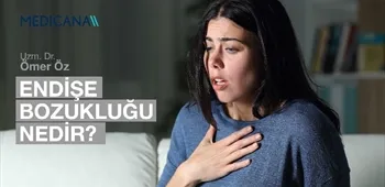 Endişe Bozukluğu Nedir?