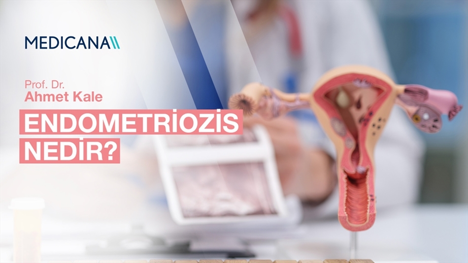Endometriozis Nedir?