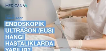 Endoskopik Ultrason (Eus) Hangi Hastalıklarda Yapılır?