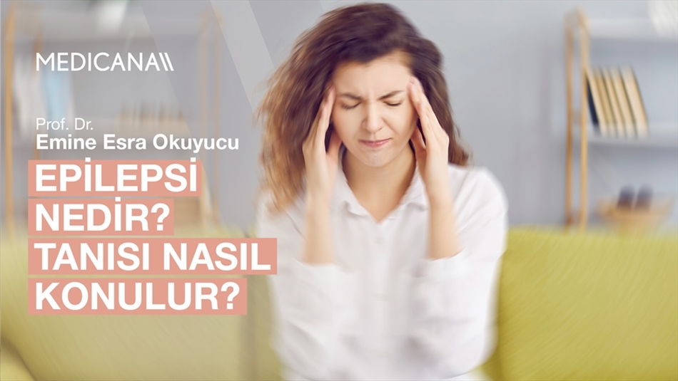 Epilepsi Nedir? Tanısı Nasıl Konulur?