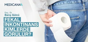 Fekal İnkontinans Kimlerde Görülür?