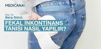 Fekal İnkontinans Tanısı Nasıl Yapılır?