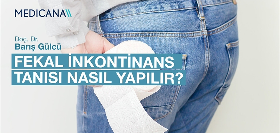 Fekal İnkontinans Tanısı Nasıl Yapılır?