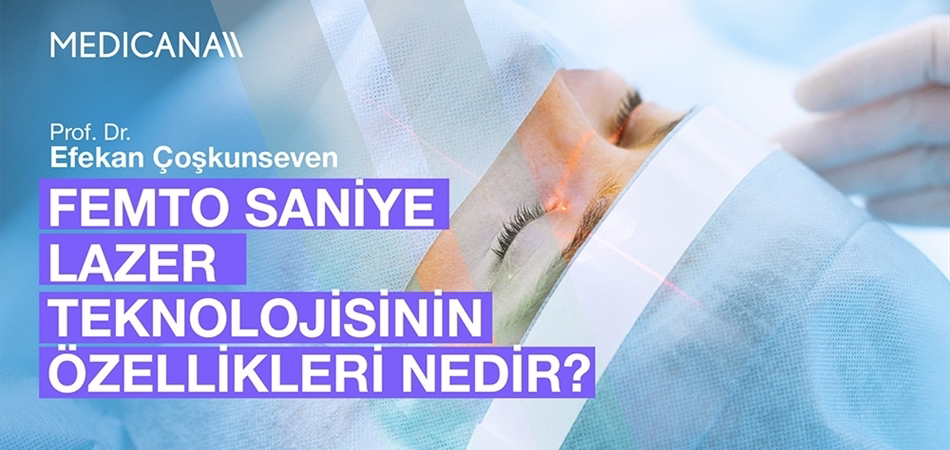 Femto Saniye Lazer Teknolojisinin Özellikleri Nedir?
