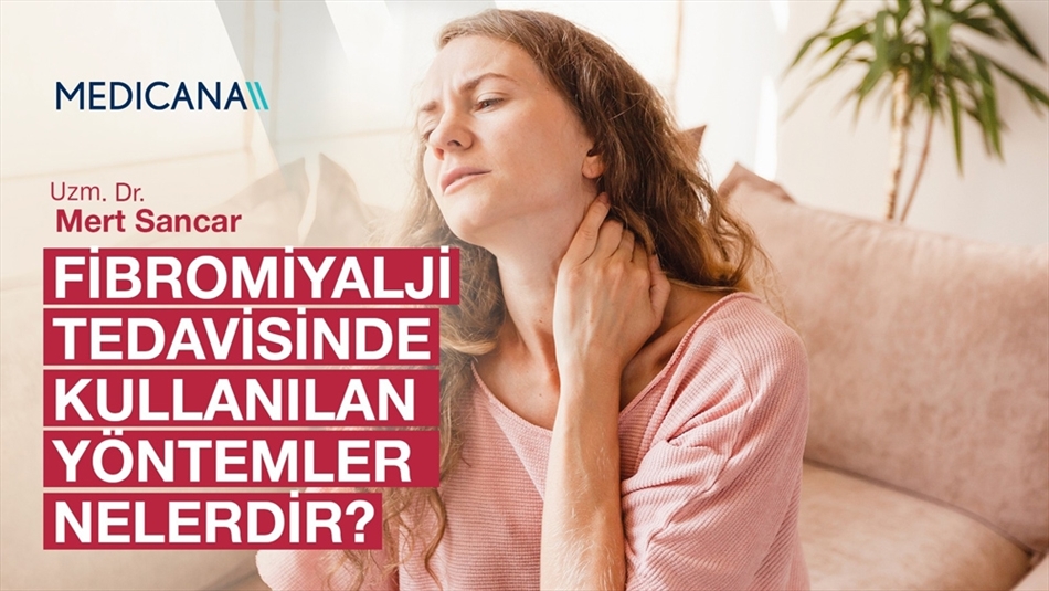 Fibromiyalji Tedavisinde Kullanılan Yöntemler Nelerdir?