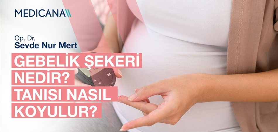 Gebelik Şekeri Nedir? Tanısı Nasıl Koyulur?