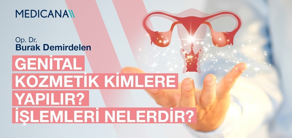 Genital Kozmetik Kimlere Yapılır? İşlemleri Nelerdir?