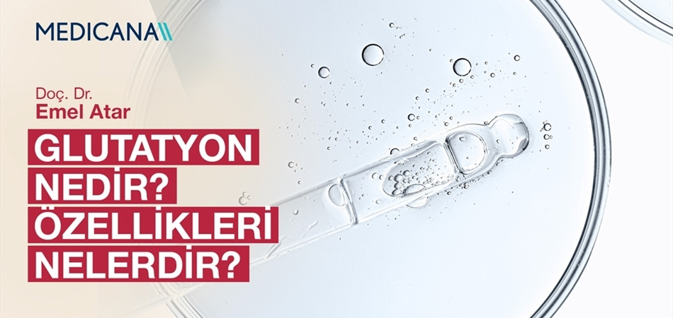 Glutatyon Nedir? Özellikleri Nelerdir?