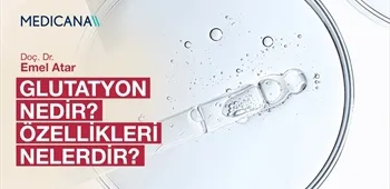 Glutatyon Nedir? Özellikleri Nelerdir?