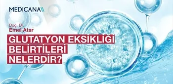Glutatyon Eksikliği Belirtileri Nelerdir?