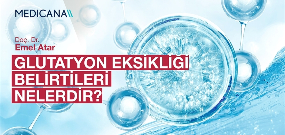 Glutatyon Eksikliği Belirtileri Nelerdir?
