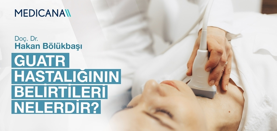 Guatr Hastalığının Belirtileri Nelerdir?