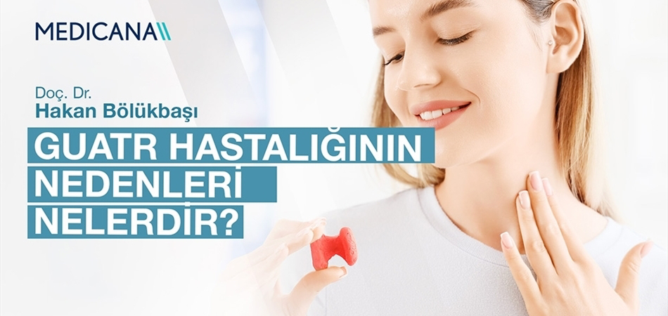 Guatr Hastalığının Nedenleri Nelerdir?