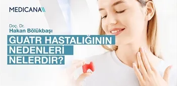 Guatr Hastalığının Nedenleri Nelerdir?