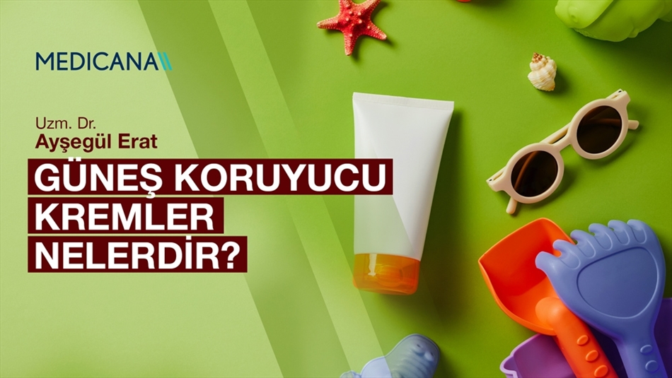 Güneş Koruyucu Kremler Nelerdir?