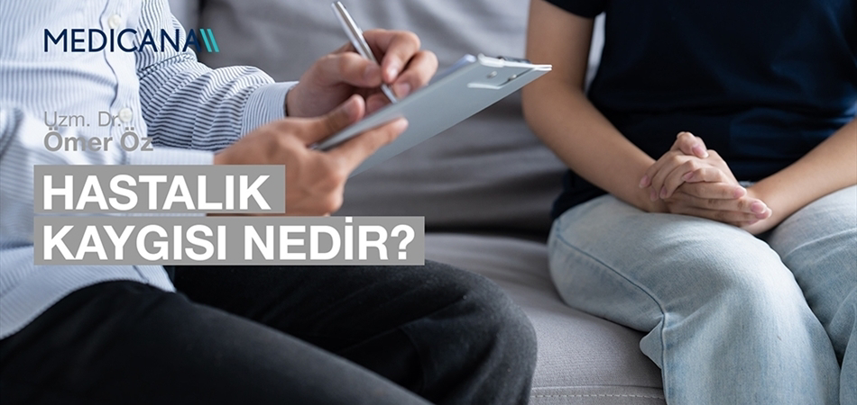 Hastalık Kaygısı Nedir?