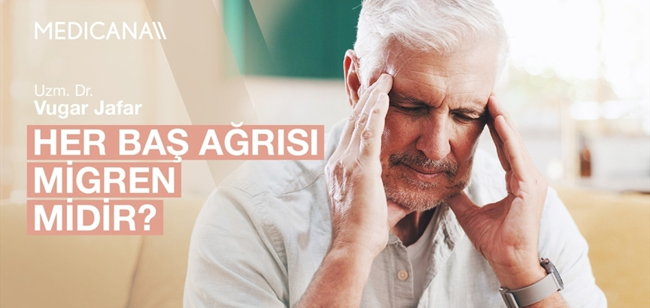 Her Baş Ağrısı Migren midir?