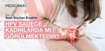 HPV Sadece Kadınlarda mı Görülmektedir?