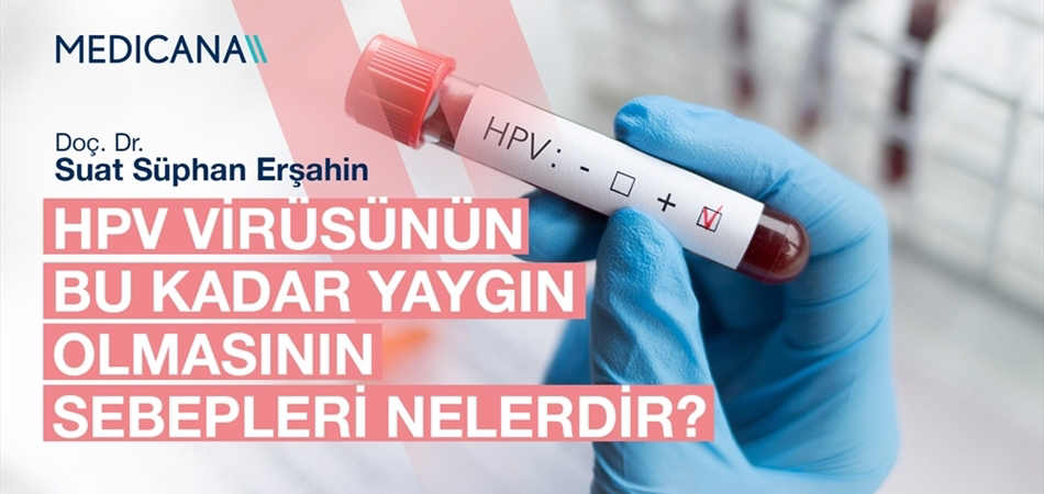HPV Virüsünün Bu Kadar Yaygın Olmasının Sebepleri Nelerdir?
